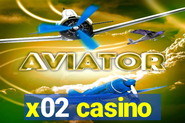 x02 casino